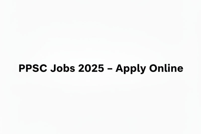 PPSC Jobs 2025 – Apply Online 