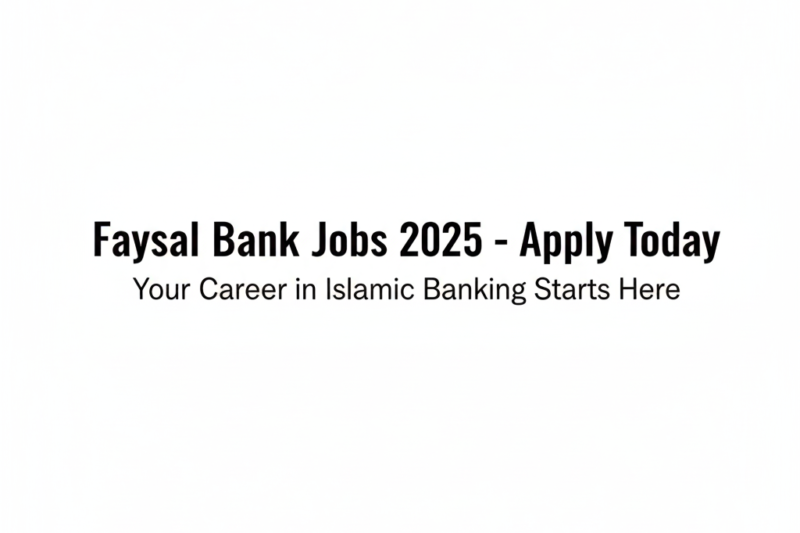 Faysal Bank Jobs 2025 –Apply Today