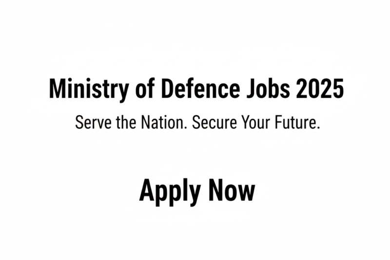 Ministry of Defence Jobs 2025 | Apply Now